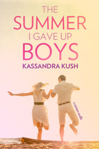 Kush Kassandra — The Summer I Gave Up Boys