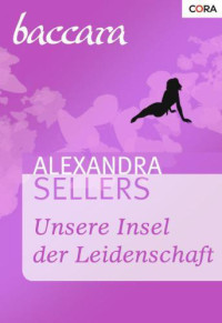 Sellers Alexandra — Unsere Insel der Leidenschaft