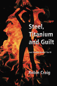 Craig Robin — Steel, Titanium and Guilt (Frankensteel; The Geneh War; Time Enough for Killing)