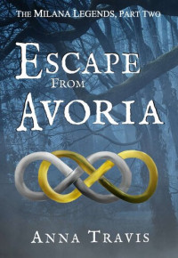 Anna Travis — Escape From Avoria: Christian Fantasy and Adventure