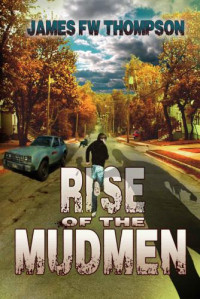 Thompson James F W;  — Rise of the Mudmen