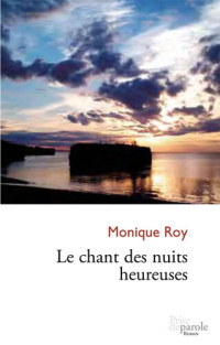 Monique Roy — Le chant des nuits heureuses
