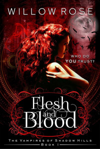 Willow Rose — Flesh and Blood (The Vampires of Shadow Hills Book 1)