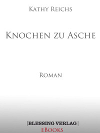 REICHS Kathy — Knochen zu Asche