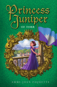 Paquette, Ammi-Joan — Princess Juniper of Torr