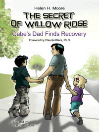 Helen H. Moore — The Secret of Willow Ridge: Gabe's Dad Finds Recovery