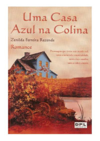 Rezende, Zenilda Ferreira — Uma casa azul na colina