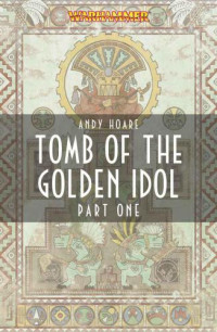 Hoare Andy — Tomb of the Golden Idol Part One