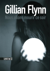 Flynn Gillian — Nous Allons Mourir Ce Soir