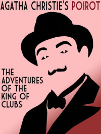 Agatha Christie — The Adventures of the King of Clubs