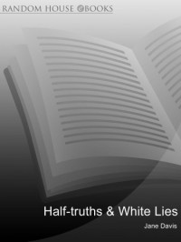 Davis Jane — Half-truths and White Lies