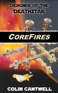 Colin Cantwell — CoreFires: Designer of the Death Star