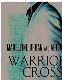 Madeleine Urban, Abigail Roux — Warrior's Cross