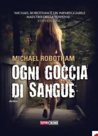 Michael Robotham — Ogni goccia di sangue