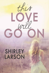 Larson Shirley — This Love Will Go On