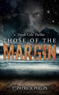 Phelps, Patrick T — Those of the Margin: a Paranormal Suspense Thriller