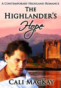 MacKay Cali — The Highlander's Hope - A Contemporary Highland Romance
