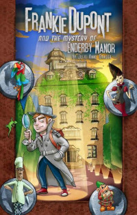 Grasso, Julie Anne — Frankie Dupont And The Mystery Of Enderby Manor
