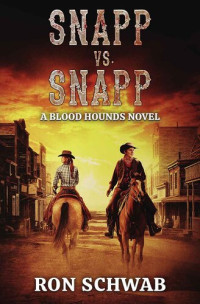 Ron Schwab — The Blood Hounds 04 Snapp vs. Snapp