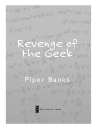 Banks Piper — Revenge of the Geek