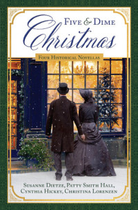 Susanne Dietze, Patty Smith Hall, Cynthia Hickey, Christina Lorenzen — Five and Dime Christmas: Four Historical Novellas