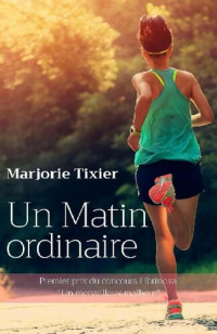 Marjorie Tixier — Un Matin ordinaire 