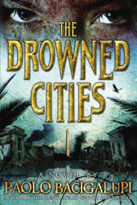 Bacigalupi Paolo — The Drowned Cities