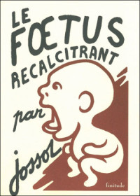 Jossot, Gustave Henri — Le fœtus récalcitrant