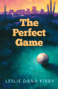 Kirby, Leslie Dana — The Perfect Game