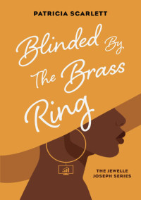 Patricia Scarlett — Blinded by the Brass Ring