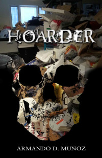 Muñoz, Armando D — Hoarder