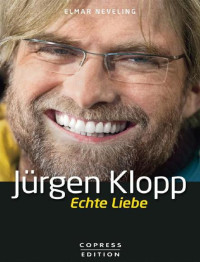 Neveling Elmar — Jürgen Klopp: Echte Liebe