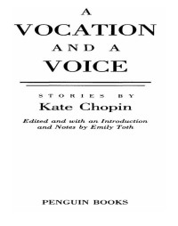 Chopin Kate; Toth Emily (Editor) — A Vocation and a Voice: Stories