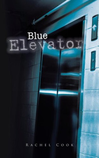 Rachel Cook — Blue Elevator