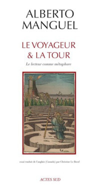 Alberto Manguel — Le Voyageur et la tour - le lecteur comme métaphore