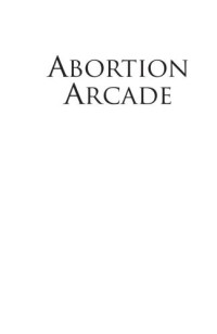 Pierce Cameron — Abortion Arcade