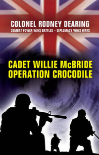 Rodney Dearing — Cadet Willie McBride--Operation Crocodile