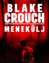 Blake Crouch — Menekülj