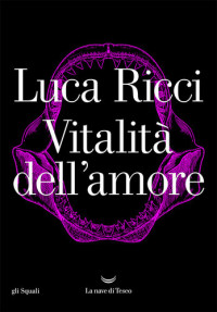 Luca Ricci — Vitalità dell'amore