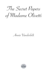 Annie Vanderbilt — The Secret Papers of Madame Olivetti