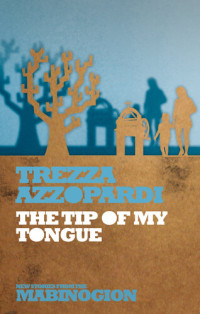 Trezza Azzopardi — The Tip of My Tongue: And Some Other Weapons as Well