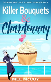 Mel McCoy — Killer Bouquets & Chardonnay (Cruise Ship Cozy Mystery 4)