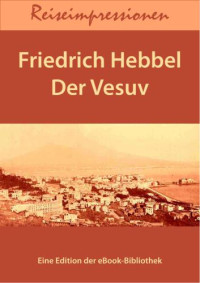 Hebbel Friederich — Vesuv