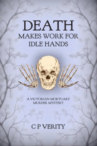 C P Verity — Death Makes Work For Idle Hands