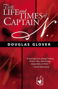 Douglas Glover — The Life and Times of Captain N.