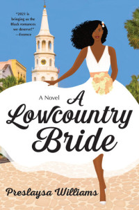 Preslaysa Williams — A Lowcountry Bride: a Novel