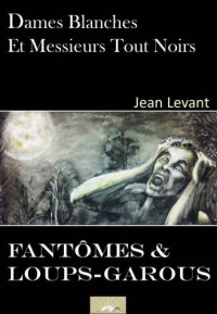 Levant Jean — Dames blanches et Messieurs tout noirs