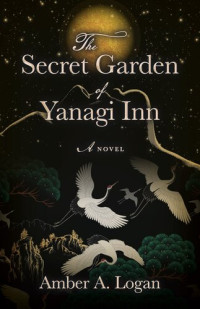 Amber Logan — The Secret Garden of Yanagi Inn
