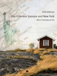 Erik Eriksson — Das Erbe von Samara und New York: Meine Familiengeschichte