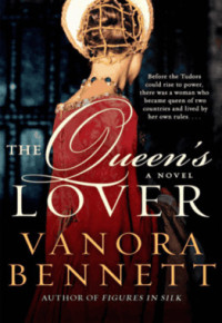 Bennett Vanora — The Queen's Lover, A Novel